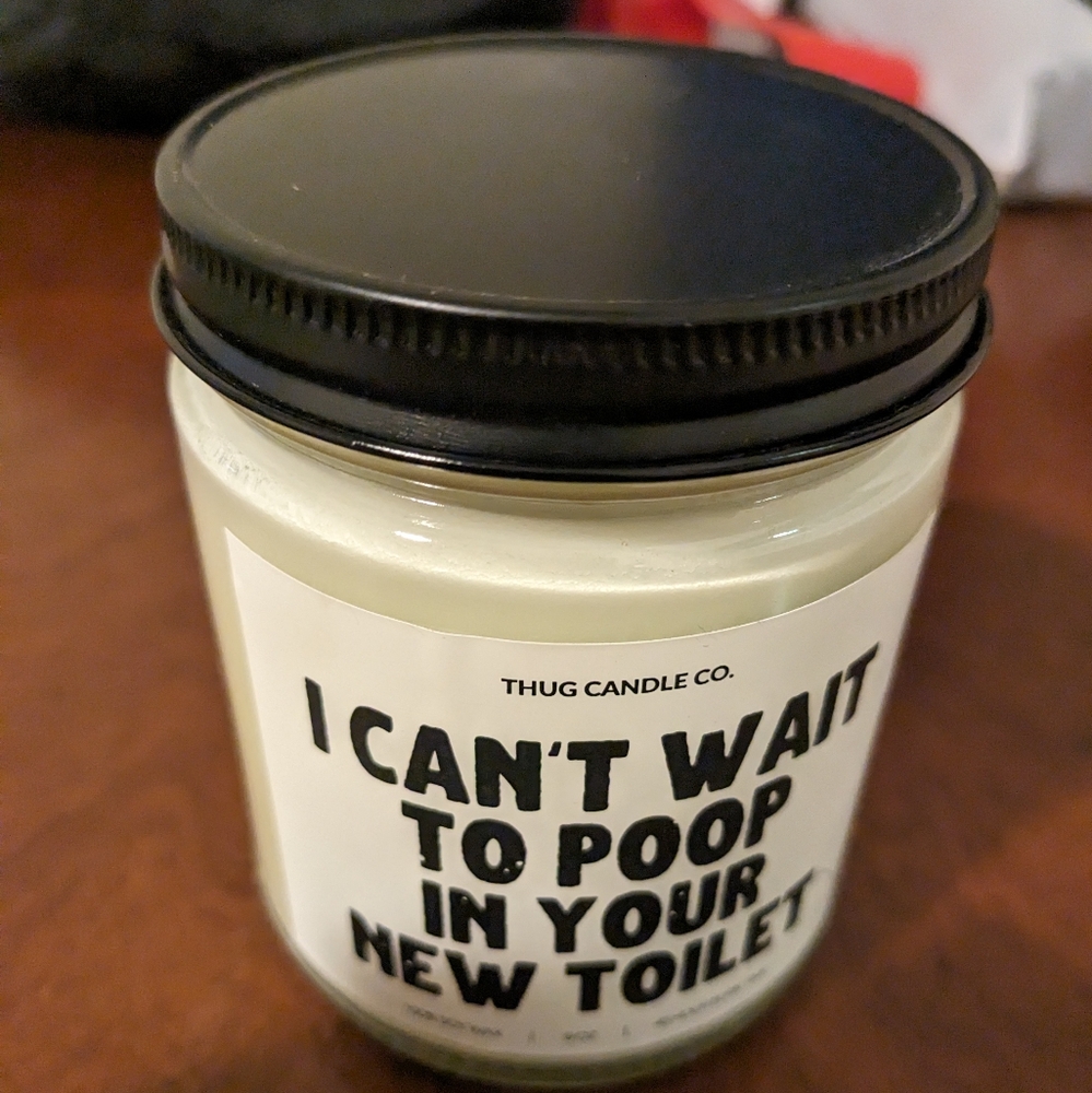 I can't wait to poop in your new toilet candle